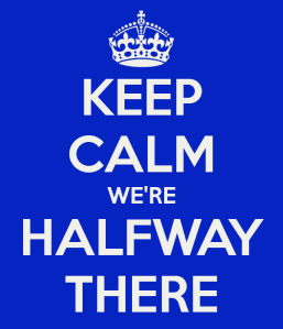 keep-calm-were-halfway-there
